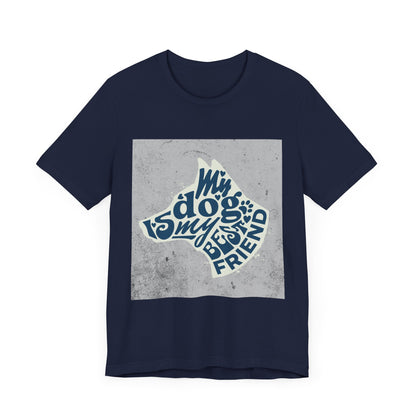 My Dog Is My Best Friend - Unisex Jersey Short Sleeve Tee