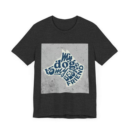 My Dog Is My Best Friend - Unisex Jersey Short Sleeve Tee