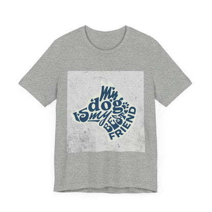 My Dog Is My Best Friend - Unisex Jersey Short Sleeve Tee
